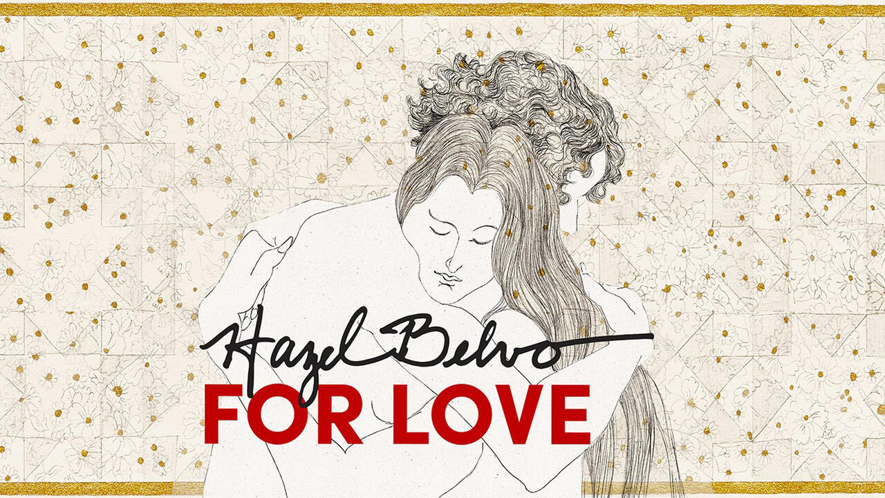 Two drawn black and white figures stand in an embrace against t a quilted background, on the bottom of the image it reads "Hazel Belvo" and underneath that text it reads in large bold red letters "FOR LOVE"