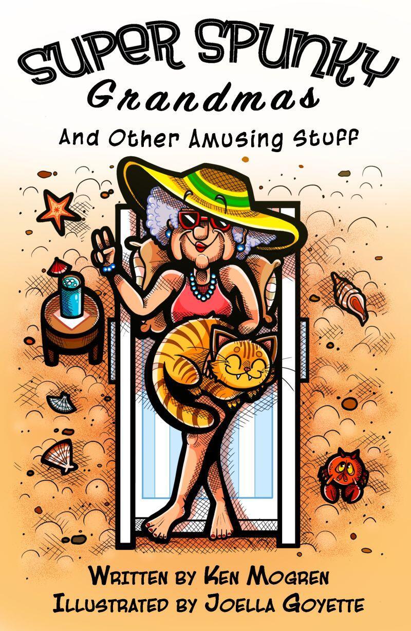 "Super Spunky Grandmas", written by Ken Mogren, illustrated by Joella Goyette